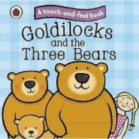 Touch and Feel Board Book - Goldilocks and the Three Bears - 300294